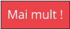 Mai mult !